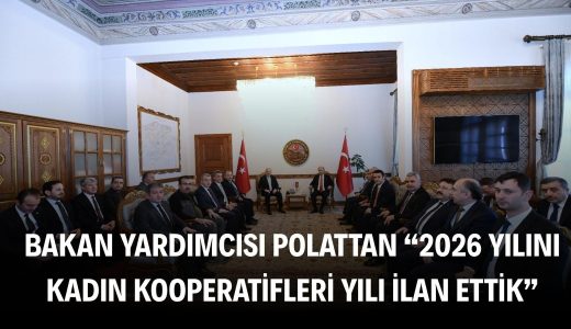 Bakan Yardımcısı Polat: “2026 yılını Kadın Kooperatifleri Yılı ilan ettik”