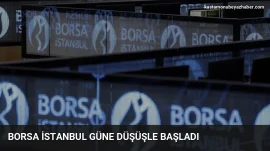 Borsa İstanbul güne düşüşle başladı