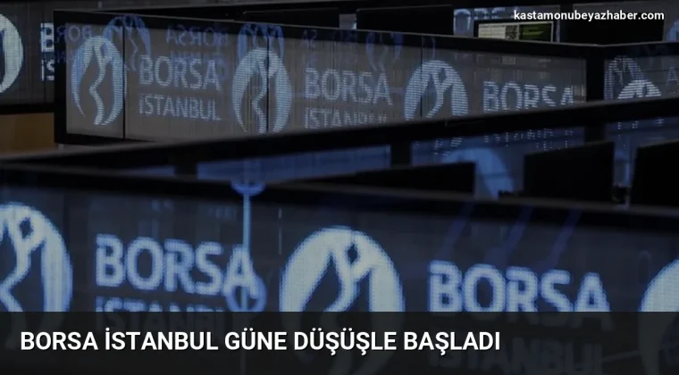 Borsa İstanbul güne düşüşle başladı