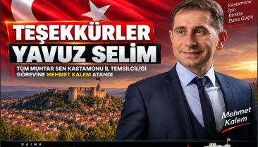 TÜM MUHTAR SEN Kastamonu İl Temsilciliği Görevine Mehmet Kalem Atandı